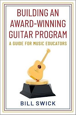 Building An Award-Winning Guitar Program: A Guide For Music Educators-..