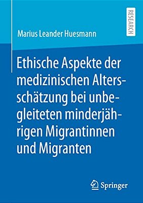Ethische Aspekte Der Medizinischen Altersschätzung Bei Unbegleiteten Minderjährigen Migrantinnen Und Migranten-..