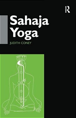 Sahaja Yoga: Socializing Processes In A South Asian New Religious Movement-..
