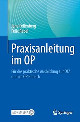 Praxisanleitung Im Op: Für Die Praktische Ausbildung Zur Ota Und Im Op Bereich-..