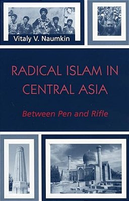 Radical Islam In Central Asia: Between Pen And Rifle-..