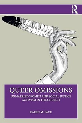Queer Omissions: Unmarried Women And Social Justice Activism In The Church-..