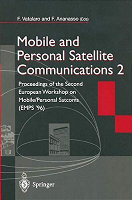 Mobile And Personal Satellite Communications 2: Proceedings Of The Second European Workshop On Mobile/Personal Satcoms (Emps '96)-..