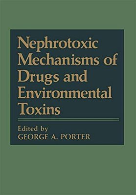 Nephrotoxic Mechanisms Of Drugs And Environmental Toxins-..