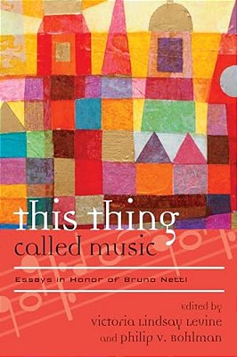 This Thing Called Music: Essays In Honor Of Bruno Nettl-..