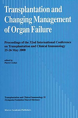 Transplantation And Changing Management Of Organ Failure: Proceedings Of The 32Nd International Conference On Transplantation And Changing Management-..