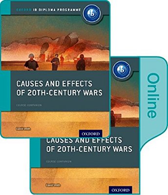Causes And Effects Of 20Th Century Wars: Ib History Print And Online Pack: Oxford Ib Diploma Program-..