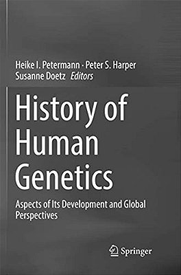 History Of Human Genetics: Aspects Of Its Development And Global Perspectives-..