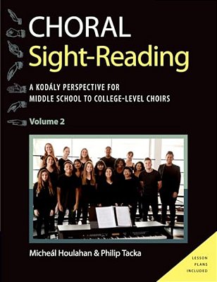 Choral Sight Reading: A Kodály Perspective For Middle School To College-Level Choirs, Volume 2-..