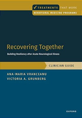Recovering Together: Building Resiliency After Acute Neurological Illness, Clinician Guide-..