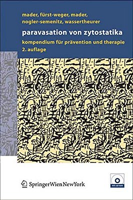 Paravasation Von Zytostatika: Ein Kompendium Für Prävention Und Therapie-..