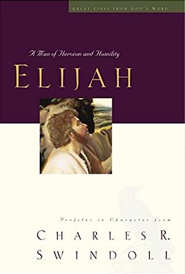 Great Lives: Elijah: A Man Of Heroism And Humility 5-..