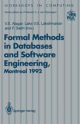 Formal Methods In Databases And Software Engineering: Proceedings Of The Workshop On Formal Methods In Databases And Software Engineering, Montreal, C-..