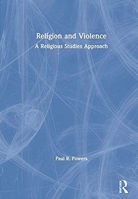 Religion And Violence: A Religious Studies Approach-..