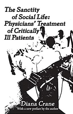 The Sanctity Of Social Life: Physicians Treatment Of Critically Ill Patients-..