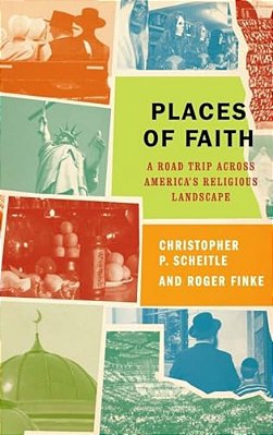 Places Of Faith: A Road Trip Across America's Religious Landscape-..
