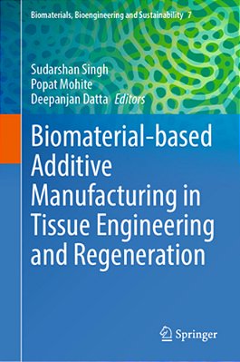 Biomaterial-Based Additive Manufacturing In Tissue Engineering And Regeneration-..