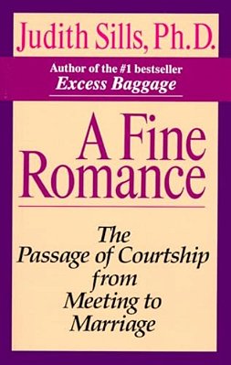 A Fine Romance: The Passage Of Courtship From Meeting To Marriage-..