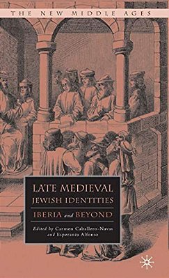 Late Medieval Jewish Identities: Iberia And Beyond-..