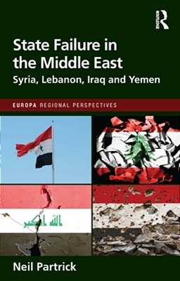 State Failure In The Middle East: Syria, Lebanon, Iraq And Yemen-..