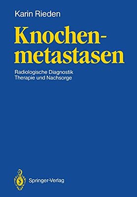 Knochenmetastasen: Radiologische Diagnostik, Therapie Und Nachsorge-..