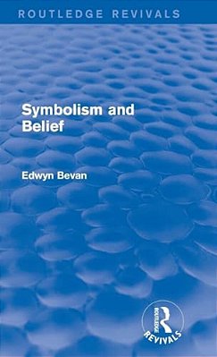 Symbolism And Belief (Routledge Revivals): Gifford Lectures-..