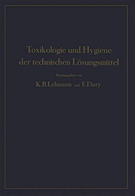Toxikologie Und Hygiene Der Technischen Lösungsmittel-..
