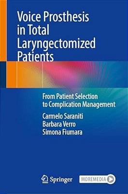 Voice Prosthesis In Total Laryngectomized Patients: From Patient Selection To Complication Management-..