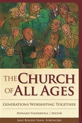 Church Of All Ages: Generations Worshiping Together-..
