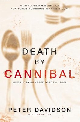 Death By Cannibal: Minds With An Appetite For Murder-..