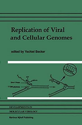 Replication Of Viral And Cellular Genomes: Molecular Events At The Origins Of Replication And Biosynthesis Of Viral And Cellular Genomes-..