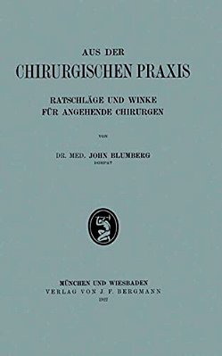 Aus Der Chirurgischen Praxis: Ratschläge Und Winke Für Angehende Chirurgen-..