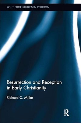 Resurrection And Reception In Early Christianity-..