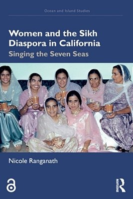 Women And The Sikh Diaspora In California: Singing The Seven Seas-..