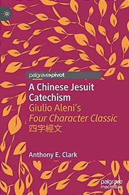 A Chinese Jesuit Catechism: Giulio Aleni's Four Character Classic????-..