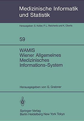 Wamis Wiener Allgemeines Medizinisches Informations-System: 10 Jahre Klinischer Praxis Und Forschung-..