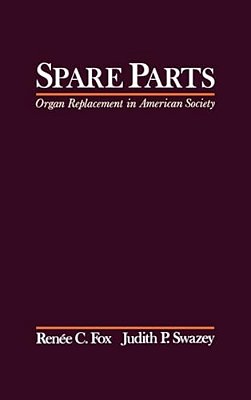 Spare Parts: Organ Replacement In American Society-..