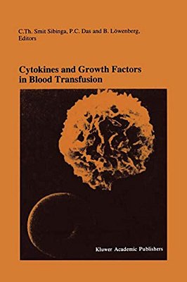 Cytokines And Growth Factors In Blood Transfusion: Proceedings Of The Twentyfirst International Symposium On Blood Transfusion, Groningen 1996, Organi-..