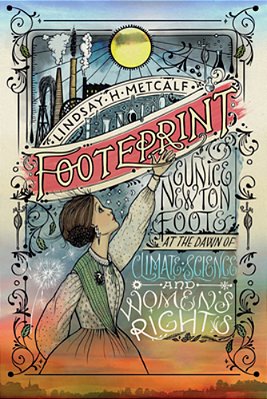 Footeprint: Eunice Newton Foote At The Dawn Of Climate Science And Women's Rights-..