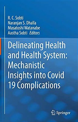 Delineating Health And Health System: Mechanistic Insights Into Covid 19 Complications-..