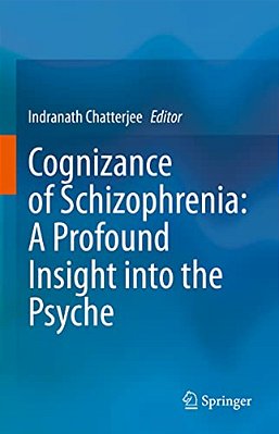 Cognizance Of Schizophrenia:: A Profound Insight Into The Psyche-..