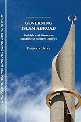 Governing Islam Abroad: Turkish And Moroccan Muslims In Western Europe-..