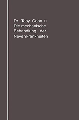 Die Mechanische Behandlung Der Nervenkrankheiten: Massage, Gymnastik, Übungstherapie, Sport-..