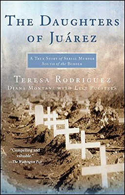 The Daughters Of Juarez: A True Story Of Serial Murder South Of The Border-..