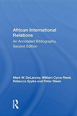 African International Relations: An Annotated Bibliography, Second Edition-..