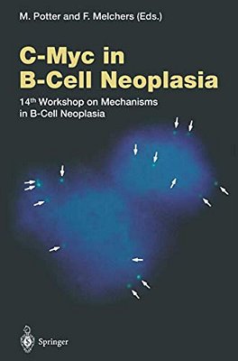 C-Myc In B-Cell Neoplasia: 14Th Workshop On Mechanisms In B-Cell Neoplasia-..
