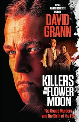 Killers Of The Flower Moon (Movie Tie-In Edition): The Osage Murders And The Birth Of The Fbi-..