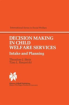 Decision Making In Child Welfare Services: Intake And Planning-..
