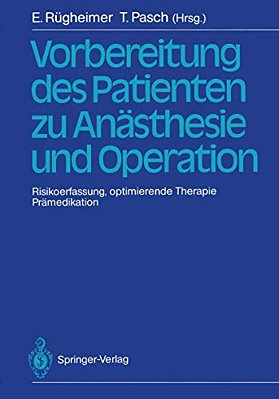 Vorbereitung Des Patienten Zu Anästhesie Und Operation: Risikoerfassung, Optimierende Therapie Prämedikation 3. Internationales Erlanger Anästhesie-Sy-..