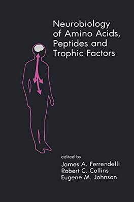Neurobiology Of Amino Acids, Peptides And Trophic Factors-..